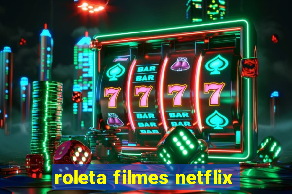 roleta filmes netflix